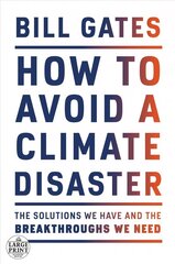 How to Avoid a Climate Disaster: The Solutions We Have and the Breakthroughs We Need Large type / large print edition cena un informācija | Sociālo zinātņu grāmatas | 220.lv