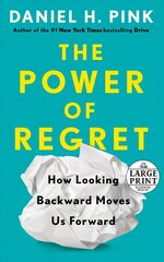 Power of Regret: How Looking Backward Moves Us Forward Large type / large print edition cena un informācija | Sociālo zinātņu grāmatas | 220.lv