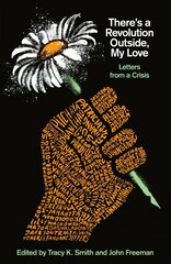 There's a Revolution Outside, My Love: Letters from a Crisis cena un informācija | Sociālo zinātņu grāmatas | 220.lv