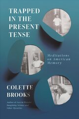 Trapped In the Present Tense: Meditations on American Memory cena un informācija | Sociālo zinātņu grāmatas | 220.lv