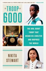 Troop 6000: The Girl Scout Troop That Began in a Shelter and Inspired the World цена и информация | Книги по социальным наукам | 220.lv