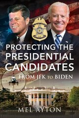 Protecting the Presidential Candidates: From JFK To Biden cena un informācija | Sociālo zinātņu grāmatas | 220.lv
