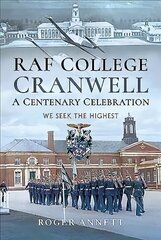 RAF College, Cranwell: A Centenary Celebration: We Seek the Highest цена и информация | Книги по социальным наукам | 220.lv