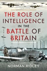 Role of Intelligence in the Battle of Britain cena un informācija | Sociālo zinātņu grāmatas | 220.lv