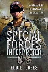 Special Forces Interpreter: An Afghan on Operations with the Coalition cena un informācija | Biogrāfijas, autobiogrāfijas, memuāri | 220.lv