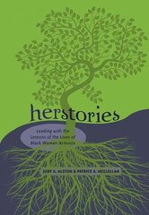 Herstories: Leading with the Lessons of the Lives of Black Women Activists New edition cena un informācija | Sociālo zinātņu grāmatas | 220.lv