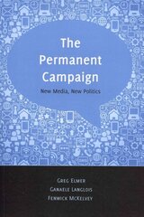 Permanent Campaign: New Media, New Politics New edition цена и информация | Книги по социальным наукам | 220.lv