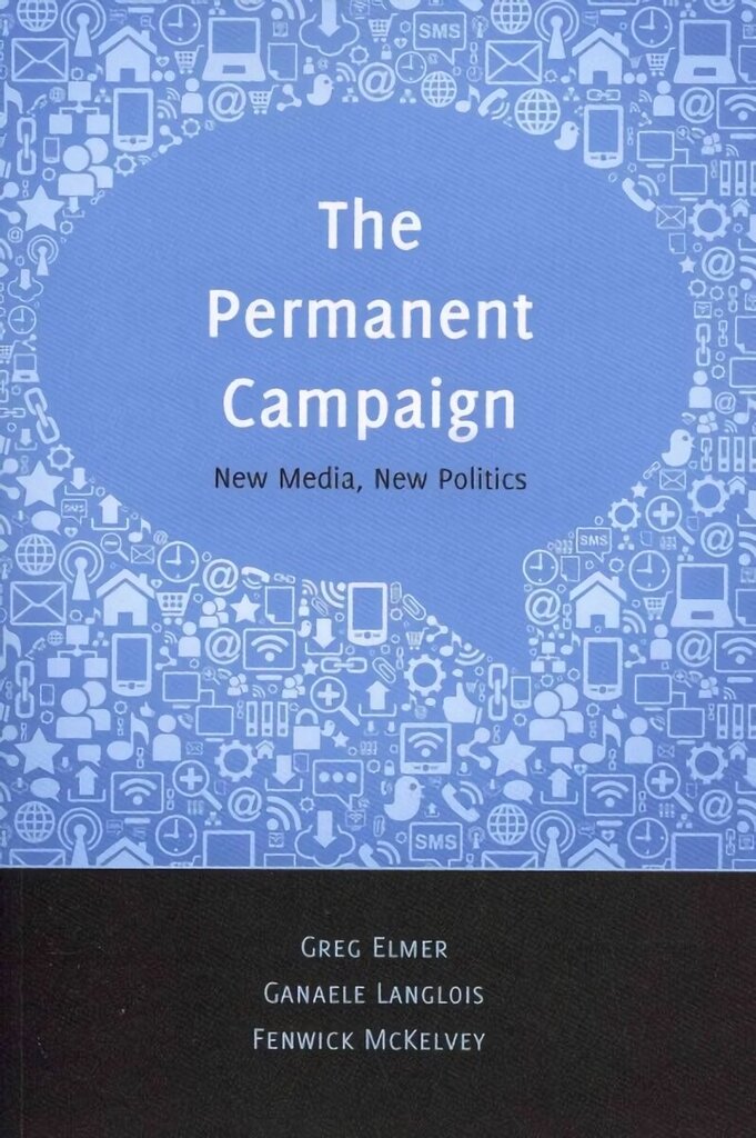 Permanent Campaign: New Media, New Politics New edition цена и информация | Sociālo zinātņu grāmatas | 220.lv