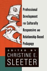 Professional Development for Culturally Responsive and Relationship-Based Pedagogy New edition cena un informācija | Sociālo zinātņu grāmatas | 220.lv