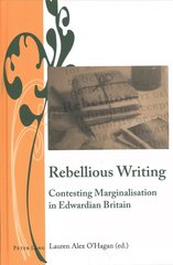 Rebellious Writing: Contesting Marginalisation in Edwardian Britain New edition cena un informācija | Sociālo zinātņu grāmatas | 220.lv
