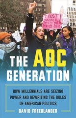 AOC Generation: How Millennials Are Seizing Power and Rewriting the Rules of American Politics cena un informācija | Sociālo zinātņu grāmatas | 220.lv