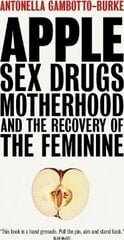 Apple: Sex, Drugs, Motherhood and the Recovery of the Feminine cena un informācija | Sociālo zinātņu grāmatas | 220.lv