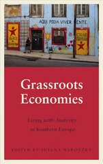Grassroots Economies: Living with Austerity in Southern Europe cena un informācija | Sociālo zinātņu grāmatas | 220.lv