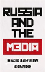 Russia and the Media: The Makings of a New Cold War цена и информация | Книги по социальным наукам | 220.lv