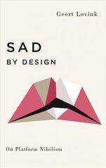 Sad by Design: On Platform Nihilism cena un informācija | Sociālo zinātņu grāmatas | 220.lv