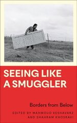 Seeing Like a Smuggler: Borders from Below cena un informācija | Sociālo zinātņu grāmatas | 220.lv