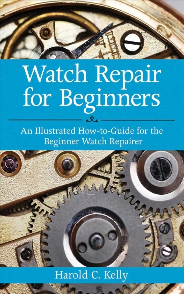 Watch Repair for Beginners: An Illustrated How-To Guide for the Beginner Watch Repairer cena un informācija | Sociālo zinātņu grāmatas | 220.lv