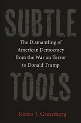 Subtle Tools: The Dismantling of American Democracy from the War on Terror to Donald Trump cena un informācija | Sociālo zinātņu grāmatas | 220.lv