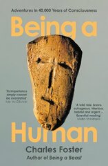 Being a Human: Adventures in 40,000 Years of Consciousness Main cena un informācija | Ekonomikas grāmatas | 220.lv
