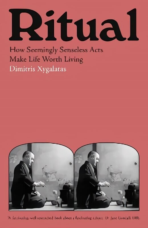 Ritual: How Seemingly Senseless Acts Make Life Worth Living Main цена и информация | Sociālo zinātņu grāmatas | 220.lv