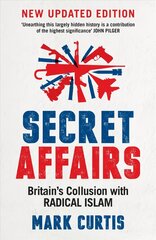 Secret Affairs: Britain's Collusion with Radical Islam Main - Re-issue cena un informācija | Sociālo zinātņu grāmatas | 220.lv