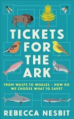 Tickets for the Ark: From wasps to whales - how do we choose what to save? Main цена и информация | Книги по социальным наукам | 220.lv