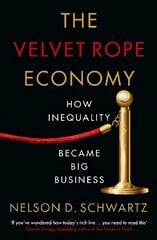 Velvet Rope Economy: How Inequality Became Big Business Main cena un informācija | Sociālo zinātņu grāmatas | 220.lv