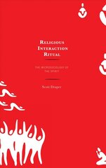 Religious Interaction Ritual: The Microsociology of the Spirit cena un informācija | Sociālo zinātņu grāmatas | 220.lv