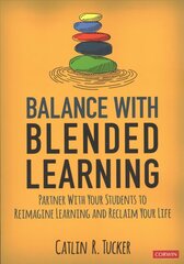 Balance With Blended Learning: Partner With Your Students to Reimagine Learning and Reclaim Your Life cena un informācija | Sociālo zinātņu grāmatas | 220.lv