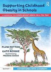 Supporting Childhood Obesity in Schools: A Guidebook for Down Mount Kenya on a Tea Tray cena un informācija | Sociālo zinātņu grāmatas | 220.lv