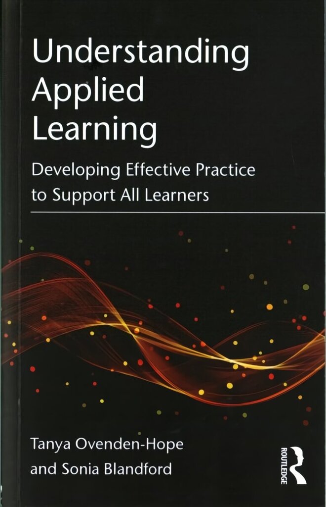 Understanding Applied Learning: Developing Effective Practice to Support All Learners cena un informācija | Sociālo zinātņu grāmatas | 220.lv