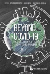 Beyond Covid-19: Multidisciplinary Approaches And Outcomes On Diverse Fields цена и информация | Книги по экономике | 220.lv