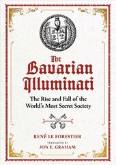 Bavarian Illuminati: The Rise and Fall of the World's Most Secret Society цена и информация | Книги по социальным наукам | 220.lv