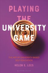 Playing the University Game: The Art of University-Based Self-Education цена и информация | Книги по социальным наукам | 220.lv