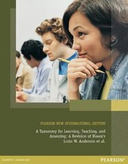 Taxonomy for Learning, Teaching, and Assessing, A: Pearson New International Edition Pearson New International Edition цена и информация | Книги по социальным наукам | 220.lv