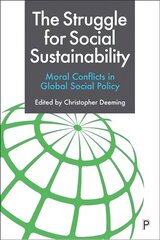 Struggle for Social Sustainability: Moral Conflicts in Global Social Policy cena un informācija | Sociālo zinātņu grāmatas | 220.lv