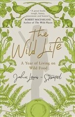 Wild Life: A Year of Living on Wild Food цена и информация | Книги рецептов | 220.lv