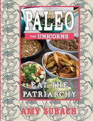 Paleo For Unicorns: Eat the Patriarchy cena un informācija | Pavārgrāmatas | 220.lv