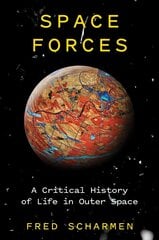 Space Forces: A Critical History of Life in Outer Space cena un informācija | Sociālo zinātņu grāmatas | 220.lv