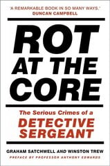 Rot at the Core: The Serious Crimes of a Detective Sergeant 2nd New edition cena un informācija | Sociālo zinātņu grāmatas | 220.lv