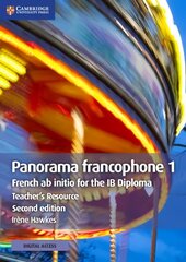 Panorama francophone 1 Teacher's Resource with Cambridge Elevate: French ab Initio for the IB Diploma 2nd Revised edition, Panorama francophone 1 Teacher's Resource with Cambridge Elevate: French ab Initio for the IB Diploma cena un informācija | Svešvalodu mācību materiāli | 220.lv