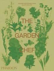 Garden Chef: Recipes and Stories from Plant to Plate цена и информация | Книги рецептов | 220.lv