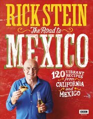 Rick Stein: The Road to Mexico цена и информация | Книги рецептов | 220.lv