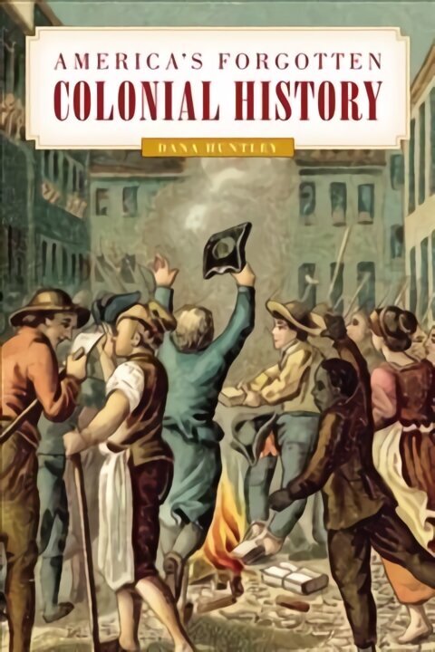 America's Forgotten Colonial History cena un informācija | Vēstures grāmatas | 220.lv