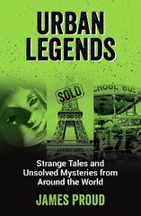Urban Legends: Strange Tales and Unsolved Mysteries from Around the World цена и информация | Книги по социальным наукам | 220.lv