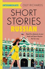 Short Stories in Russian for Intermediate Learners: Read for pleasure at your level, expand your vocabulary and learn Russian the fun way! cena un informācija | Svešvalodu mācību materiāli | 220.lv