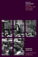 Sylvia Pankhurst: Sexual Politics and Political Activism цена и информация | Книги по социальным наукам | 220.lv