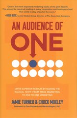 Audience of One: Drive Superior Results by Making the Radical Shift from Mass Marketing to One-to-One Marketing cena un informācija | Ekonomikas grāmatas | 220.lv
