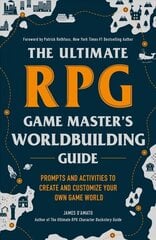 Ultimate RPG Game Master's Worldbuilding Guide: Prompts and Activities to Create and Customize Your Own Game World cena un informācija | Enciklopēdijas, uzziņu literatūra | 220.lv