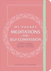 My Pocket Meditations for Self-Compassion: Anytime Exercises for Self-Acceptance, Kindness, and Peace цена и информация | Самоучители | 220.lv